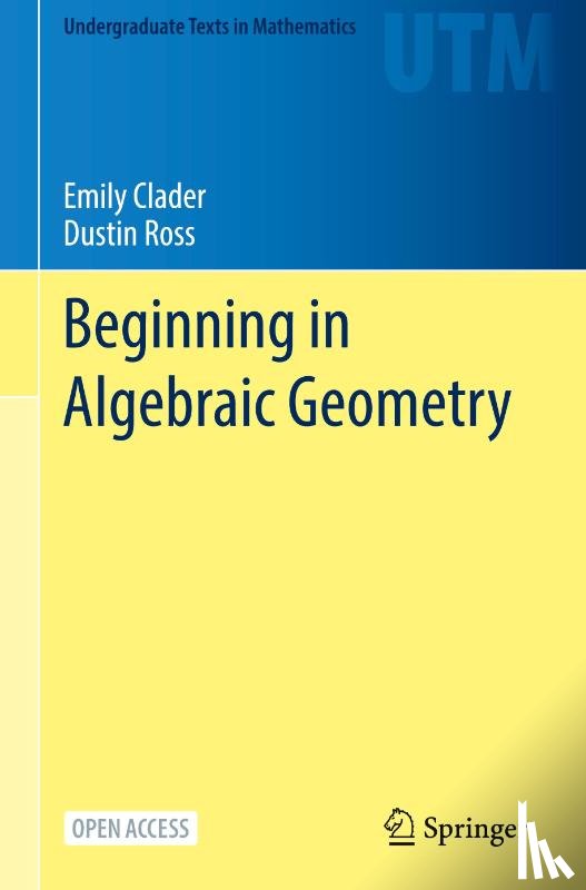 Clader, Emily, Ross, Dustin - Beginning in Algebraic Geometry