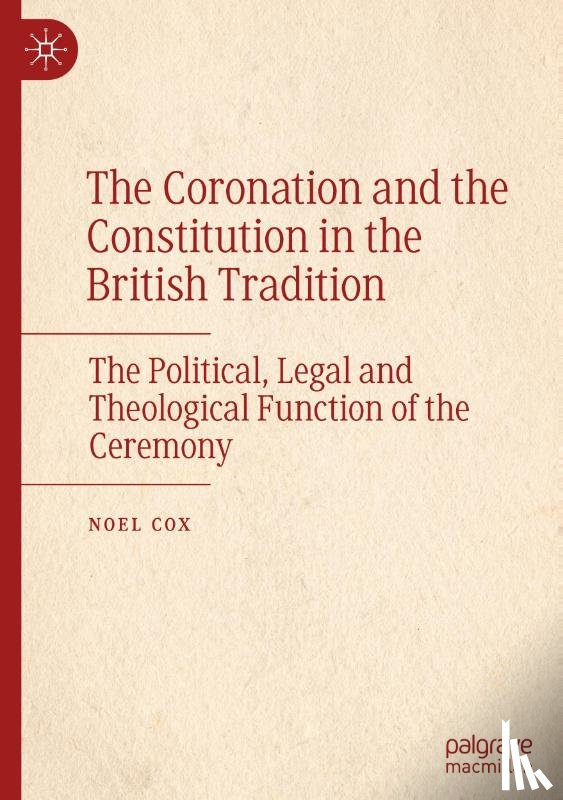 Cox, Noel - The Coronation and the Constitution in the British Tradition