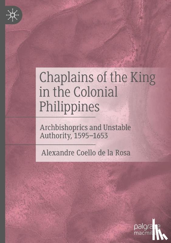 Coello De La Rosa, Alexandre - Chaplains of the King in the Colonial Philippines
