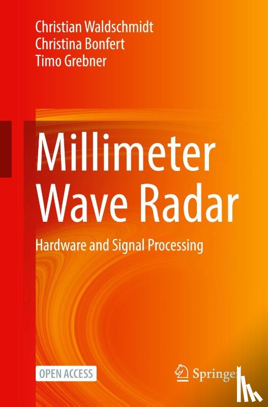 Waldschmidt, Christian, Bonfert, Christina, Grebner, Timo - Millimeter Wave Radar