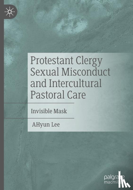 Lee, Ahyun - Protestant Clergy Sexual Misconduct and Intercultural Pastoral Care