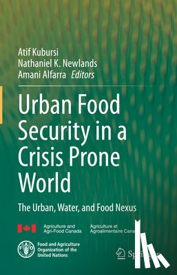 Kubursi, Atif A. - Urban Food Security in a Crisis Prone World: The Urban, Water, and Food Nexus