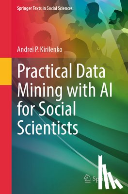 Kirilenko, Andrei P. - Practical Data Mining with AI for Social Scientists