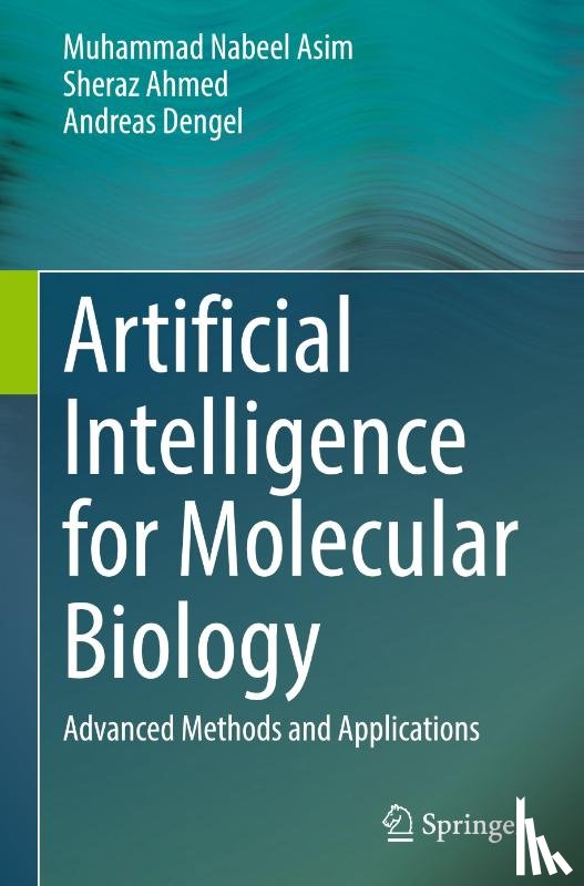 Nabeel Asim, Muhammad, Ahmed, Sheraz, Dengel, Andreas - Artificial Intelligence for Molecular Biology