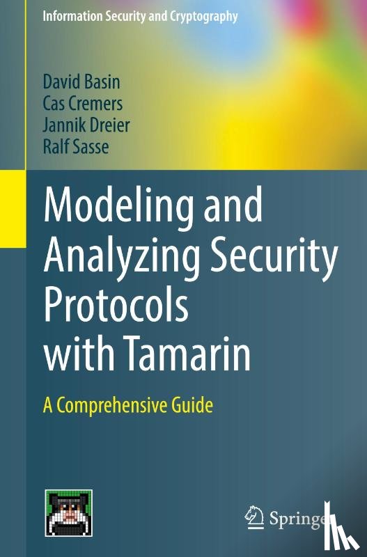 Basin, David, Cremers, Cas, Dreier, Jannik, Sasse, Ralf - Modeling and Analyzing Security Protocols with Tamarin