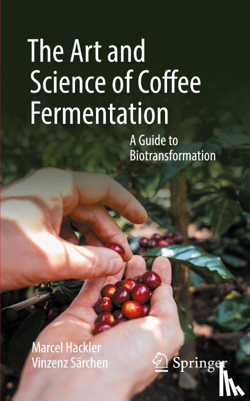 Särchen, Vinzenz, Hackler, Marcel - The Art and Science of Coffee Fermentation