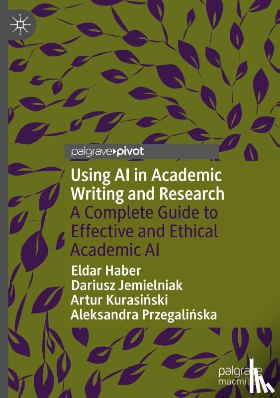 Haber, Eldar, Jemielniak, Dariusz, Kurasinski, Artur, Przegalinska, Aleksandra - Using AI in Academic Writing and Research