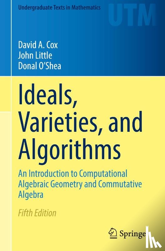 Cox, David A., Little, John, O'Shea, Donal - Ideals, Varieties, and Algorithms