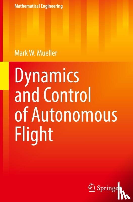 Mueller, Mark W. - Dynamics and Control of Autonomous Flight