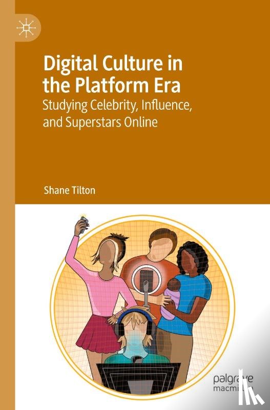 Tilton, Shane - Digital Culture in the Platform Era