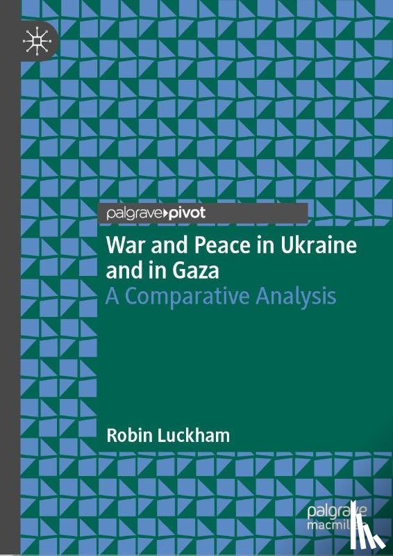 Luckham, Robin - War and Peace in Ukraine and in Gaza