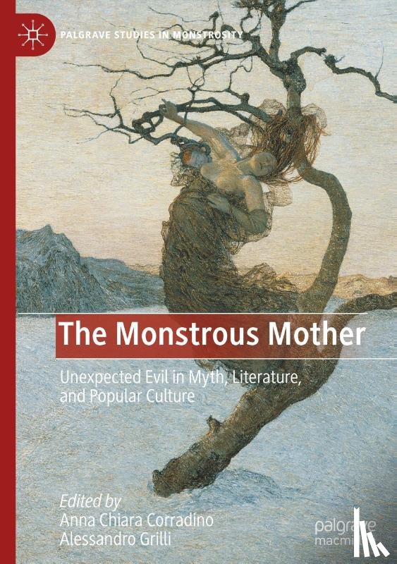  - The Monstrous Mother: Unexpected Evil in Myth, Literature, and Popular Culture