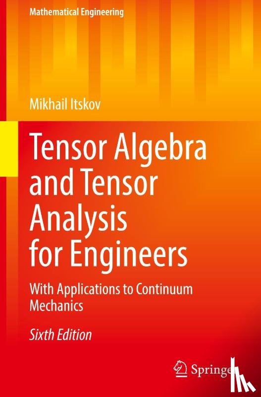 Itskov, Mikhail - Tensor Algebra and Tensor Analysis for Engineers