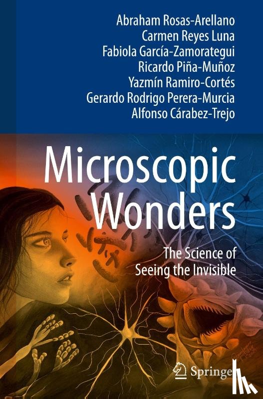 Rosas-Arellano, Abraham, Reyes Luna, Carmen, Garcia-Zamorategui, Fabiola, Pina-Munoz, Ricardo - Microscopic Wonders