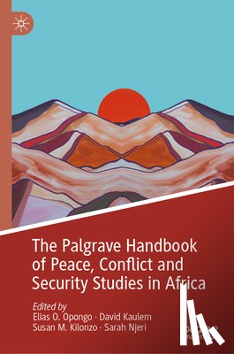  - The Palgrave Handbook of Peace, Conflict and Security Studies in Africa