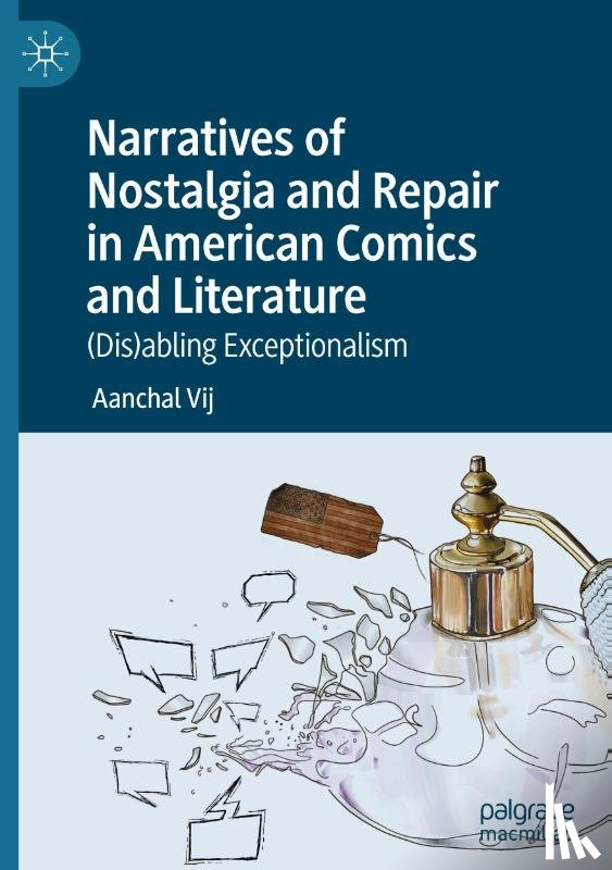Vij, Aanchal - Narratives of Nostalgia and Repair in American Comics and Literature