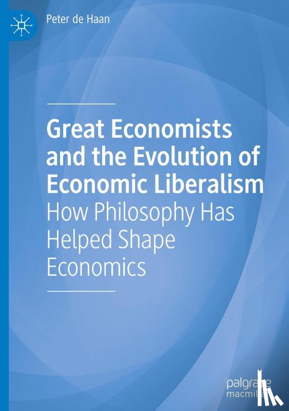De Haan, Peter - Great Economists and the Evolution of Economic Liberalism