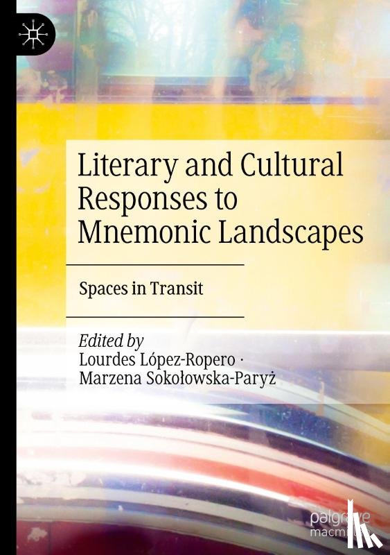  - Literary and Cultural Responses to Mnemonic Landscapes