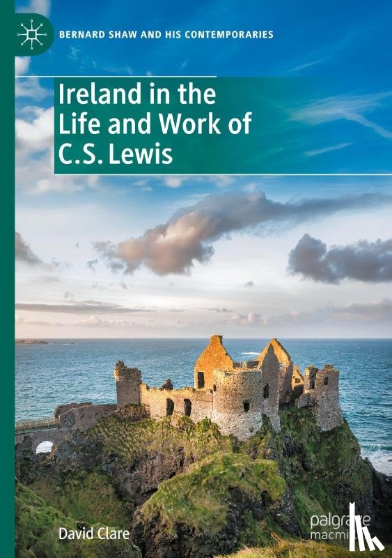 Clare, David - Ireland in the Life and Work of C.S. Lewis