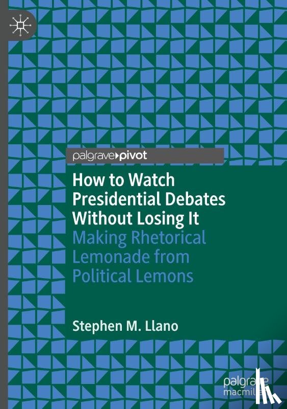 Llano, Stephen M. - How to Watch Presidential Debates Without Losing It