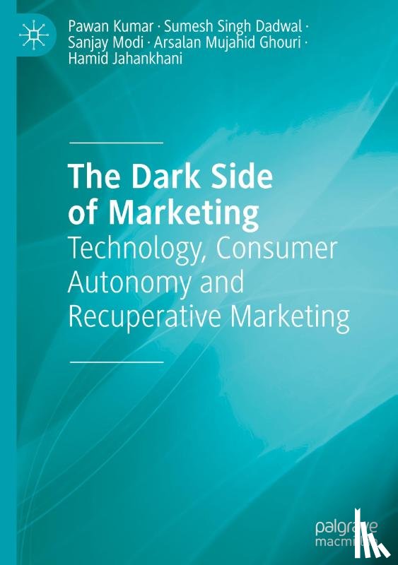 Kumar, Pawan, Singh Dadwal, Sumesh, Modi, Sanjay, Ghouri, Arsalan Mujahid - The Dark Side of Marketing