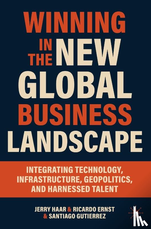 Haar, Jerry, Ernst, Ricardo, Gutierrez, Santiago - Winning in the New Global Business Landscape