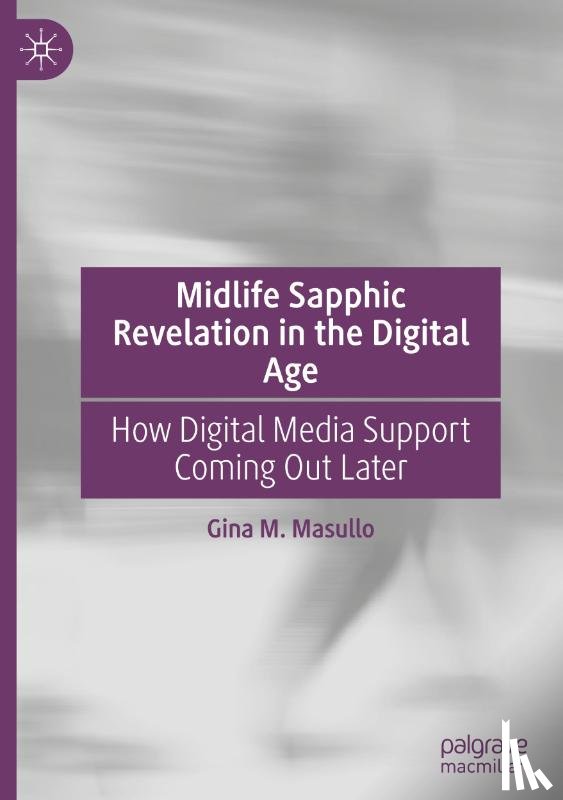 Masullo, Gina M. - Midlife Sapphic Revelation in the Digital Age
