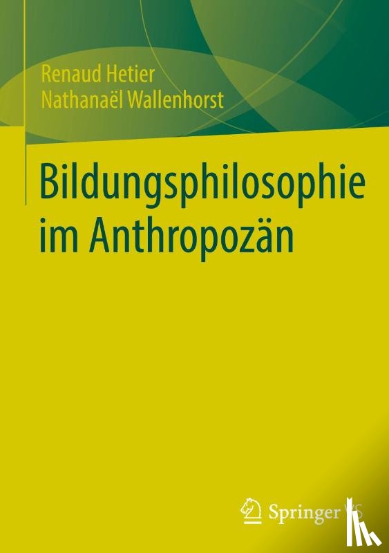 Hetier, Renaud, Wallenhorst, Nathanaël - Bildungsphilosophie im Anthropozän