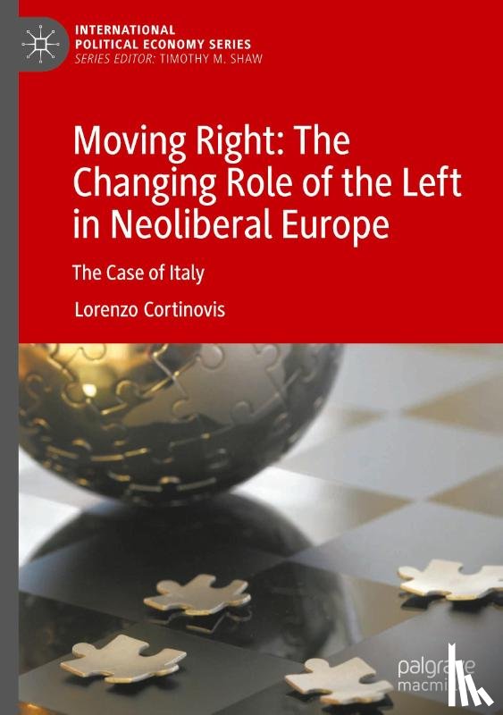Cortinovis, Lorenzo - Moving Right: The Changing Role of the Left in Neoliberal Europe