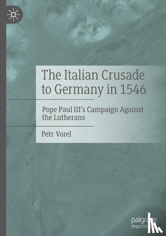 Vorel, Petr - The Italian Crusade to Germany in 1546
