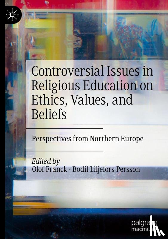  - Controversial Issues in Religious Education on Ethics, Values, and Beliefs