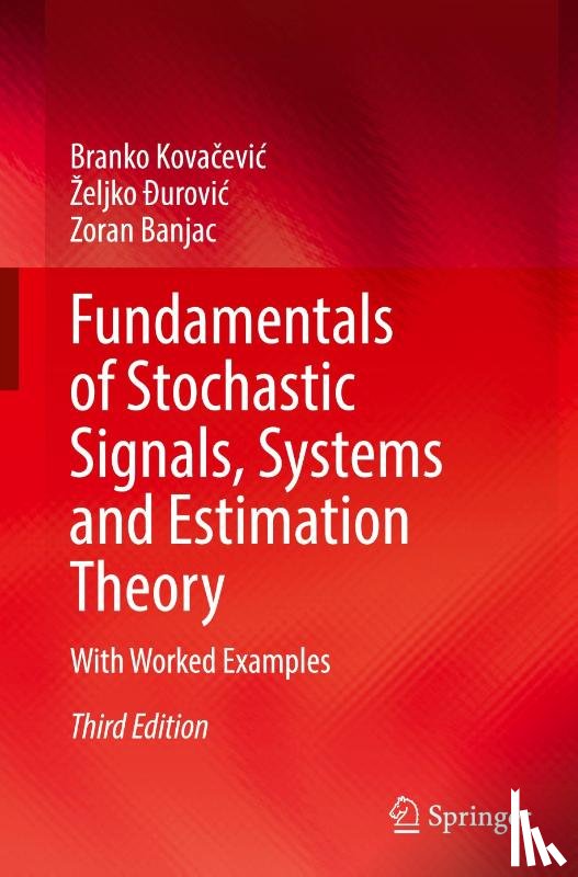 Kova¿evi¿, Branko, ¿Urovi¿, ¿Eljko, Banjac, Zoran - Fundamentals of Stochastic Signals, Systems and Estimation Theory