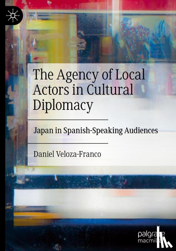 Veloza-Franco, Daniel - The Agency of Local Actors in Cultural Diplomacy