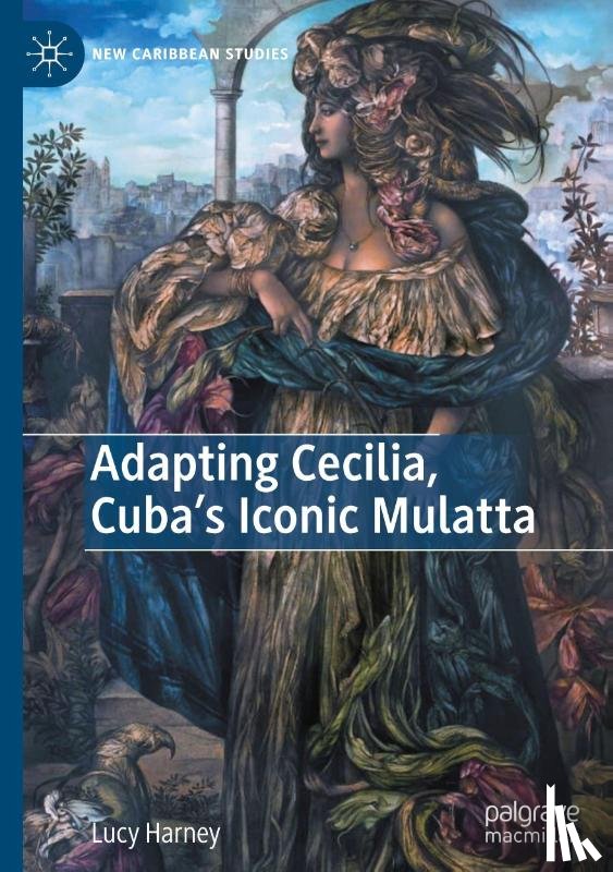 Harney, Lucy - Adapting Cecilia, Cuba's Iconic Mulatta