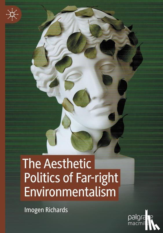 Richards, Imogen - The Aesthetic Politics of Far-right Environmentalism