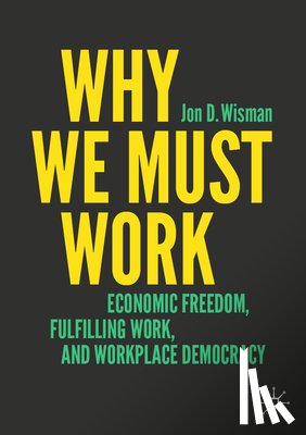 Wisman, Jon D. - Why We Must Work