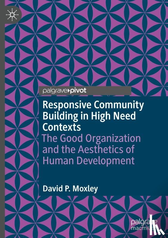 Moxley, David P. - Responsive Community Building in High Need Contexts