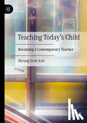Koh, Myung-Sook - Teaching Today's Child