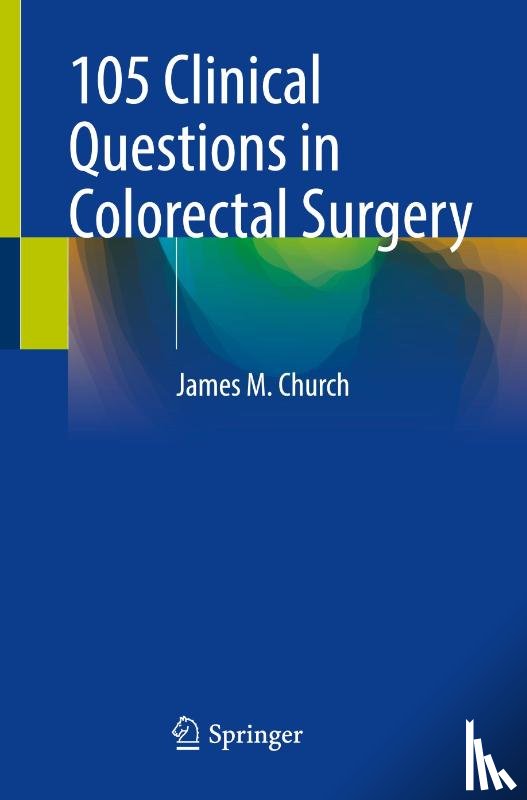 Church, James M. - 105 Clinical Questions in Colorectal Surgery