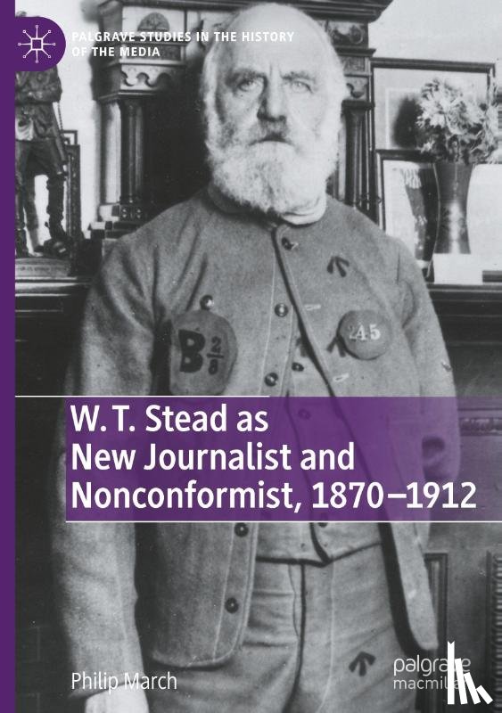 March, Philip - W. T. Stead as New Journalist and Nonconformist, 1870-1912