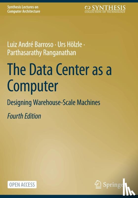 Barroso, Luiz Andre, Holzle, Urs, Ranganathan, Parthasarathy - The Data Center as a Computer