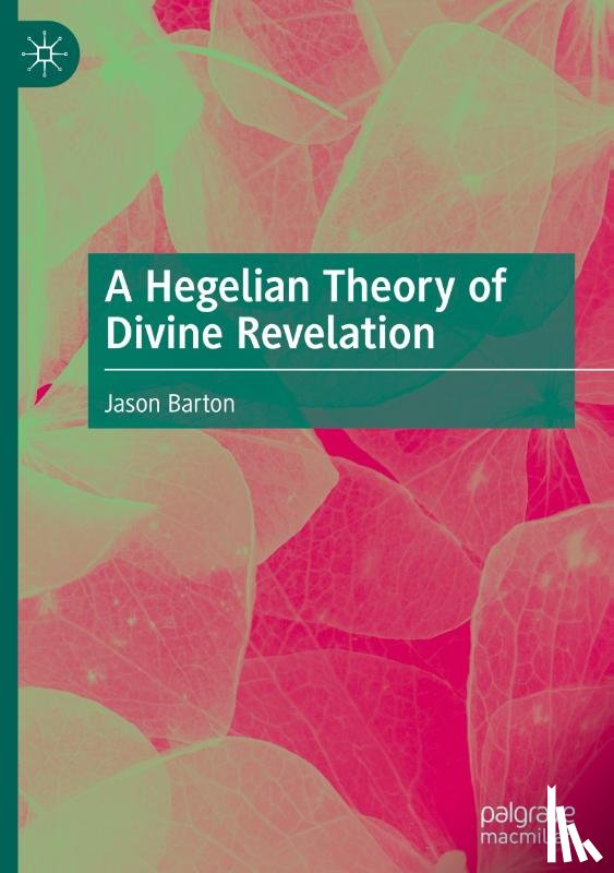 Barton, Jason - A Hegelian Theory of Divine Revelation