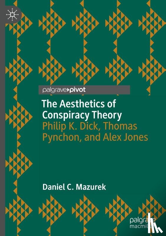Mazurek, Daniel C. - The Aesthetics of Conspiracy Theory