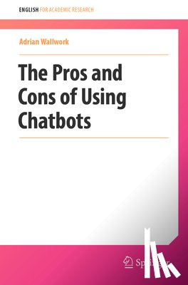 Wallwork, Adrian - The Pros and Cons of Using Chatbots