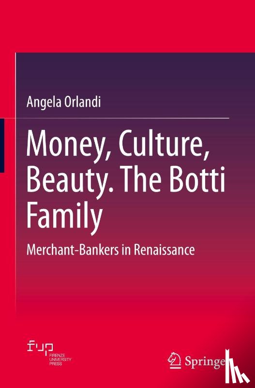 Orlandi, Angela - Money, Culture, Beauty. The Botti Family