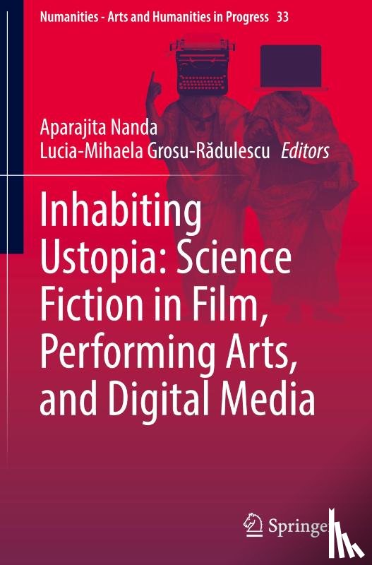  - Inhabiting Ustopia: Science Fiction in Film, Performing Arts, and Digital Media