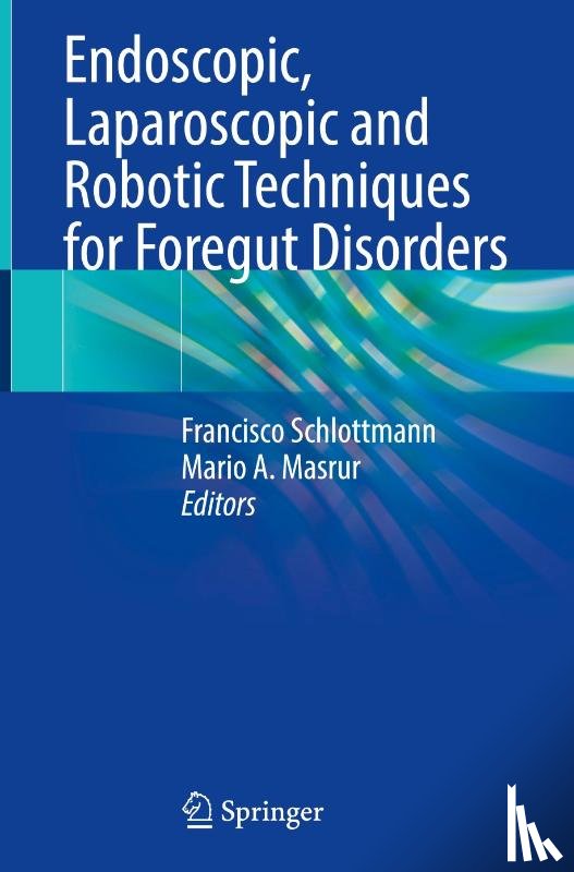  - Endoscopic, Laparoscopic and Robotic Techniques for Foregut Disorders