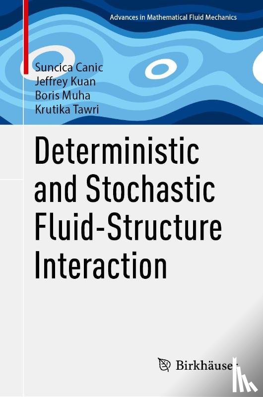 ¿Ani¿, Sun¿ica, Kuan, Jeffrey, Muha, Boris, Tawri, Krutika - Deterministic and Stochastic Fluid-Structure Interaction