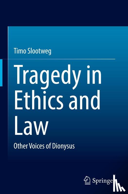 Slootweg, Timo - Tragedy in Ethics and Law