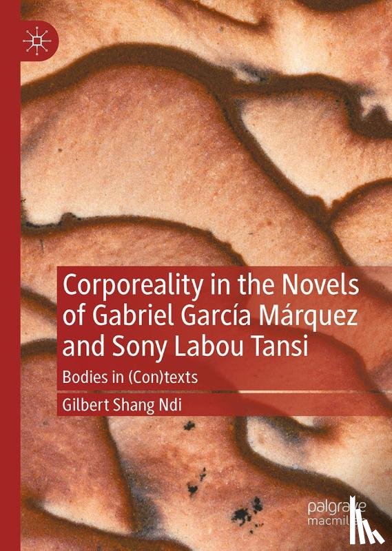 Ndi, Gilbert Shang - Corporeality in the Novels of Gabriel García Márquez and Sony Labou Tansi